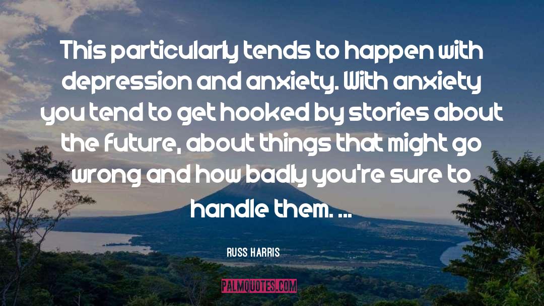 Russ Harris Quotes: This particularly tends to happen