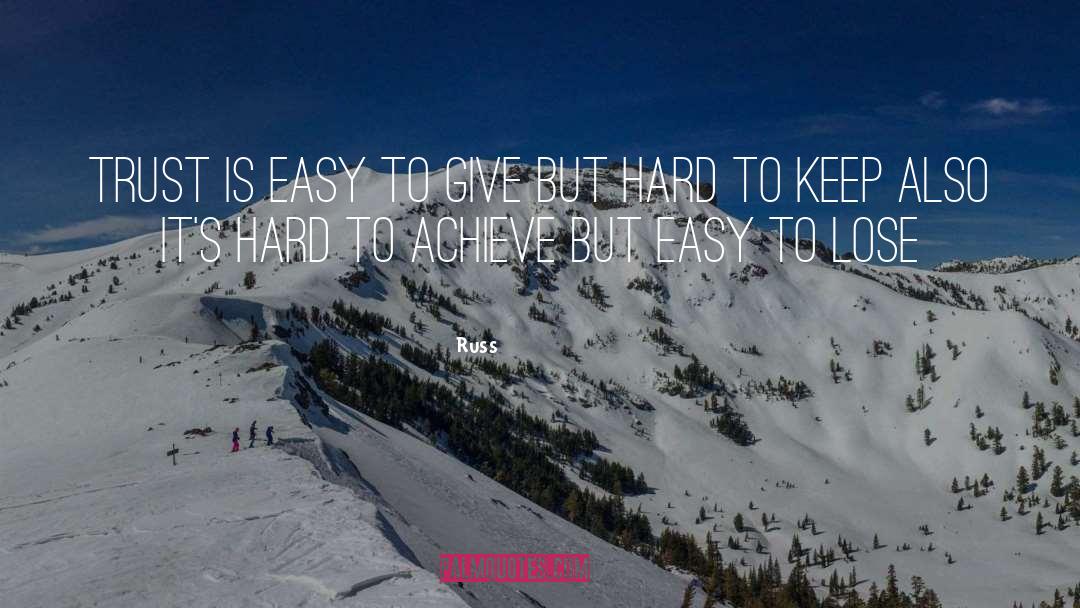 Russ Quotes: Trust is easy to give