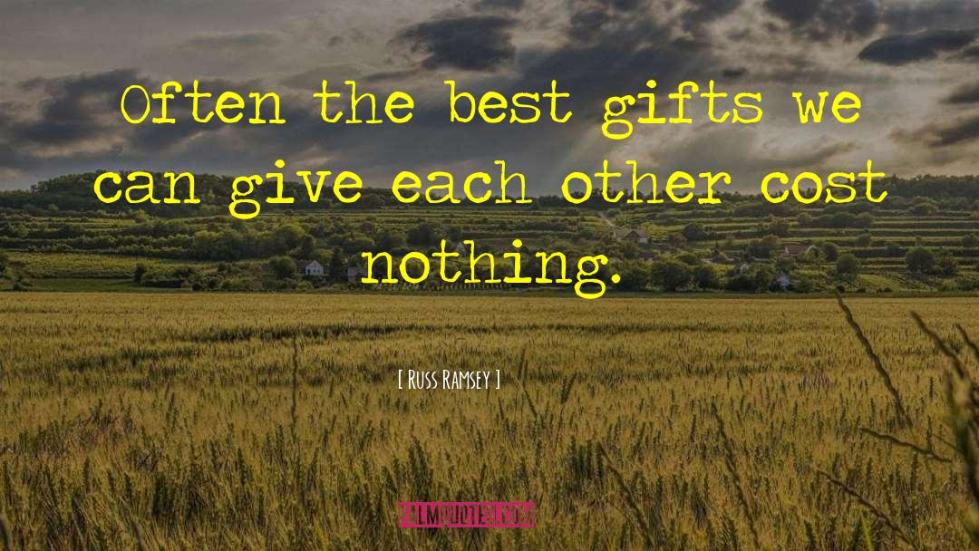 Russ Ramsey Quotes: Often the best gifts we