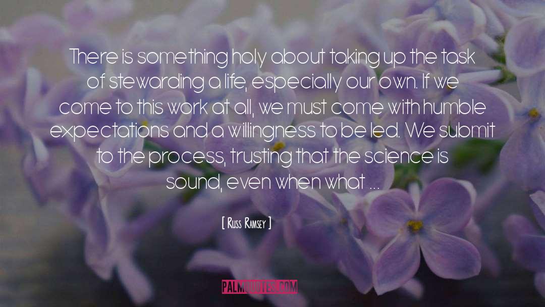 Russ Ramsey Quotes: There is something holy about