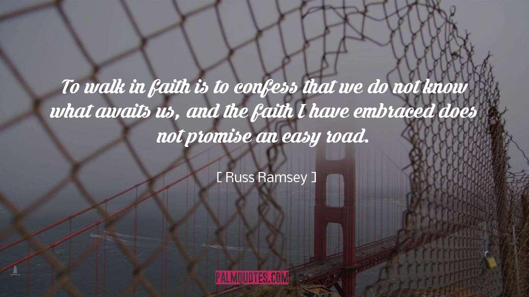 Russ Ramsey Quotes: To walk in faith is