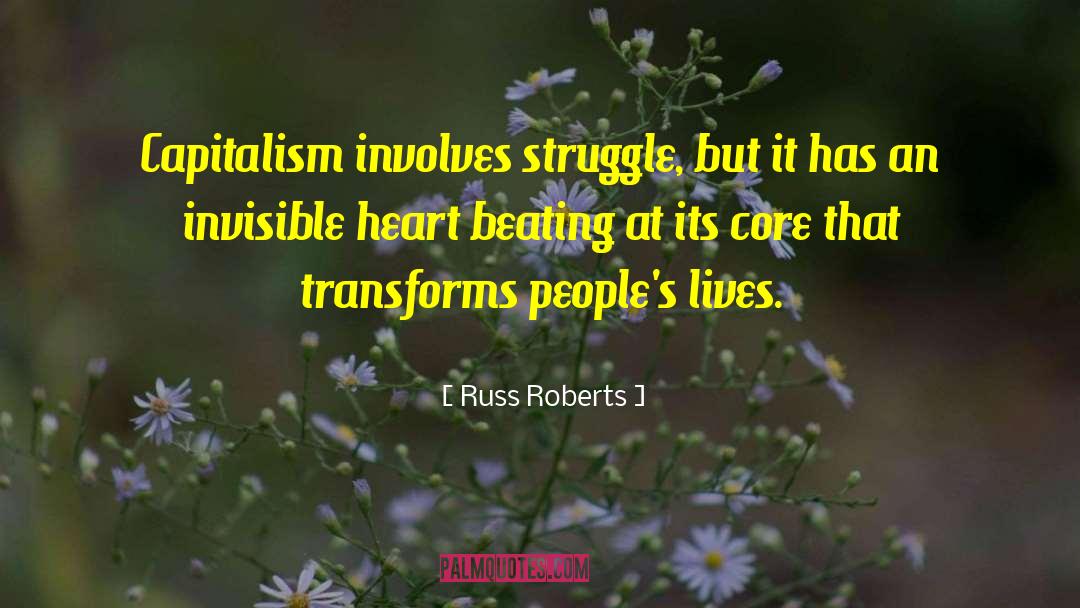 Russ Roberts Quotes: Capitalism involves struggle, but it