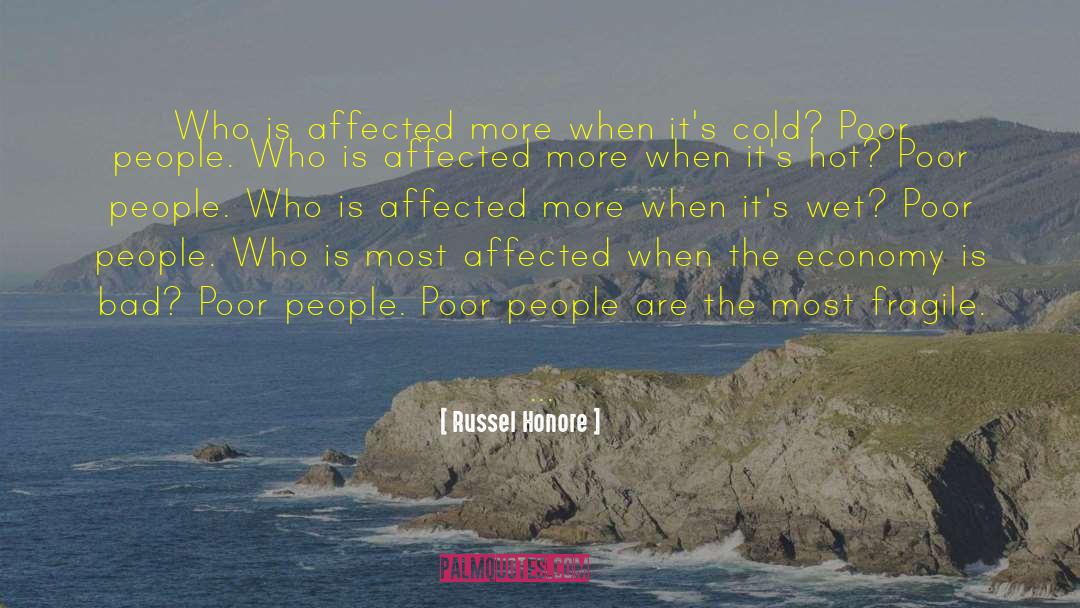 Russel Honore Quotes: Who is affected more when