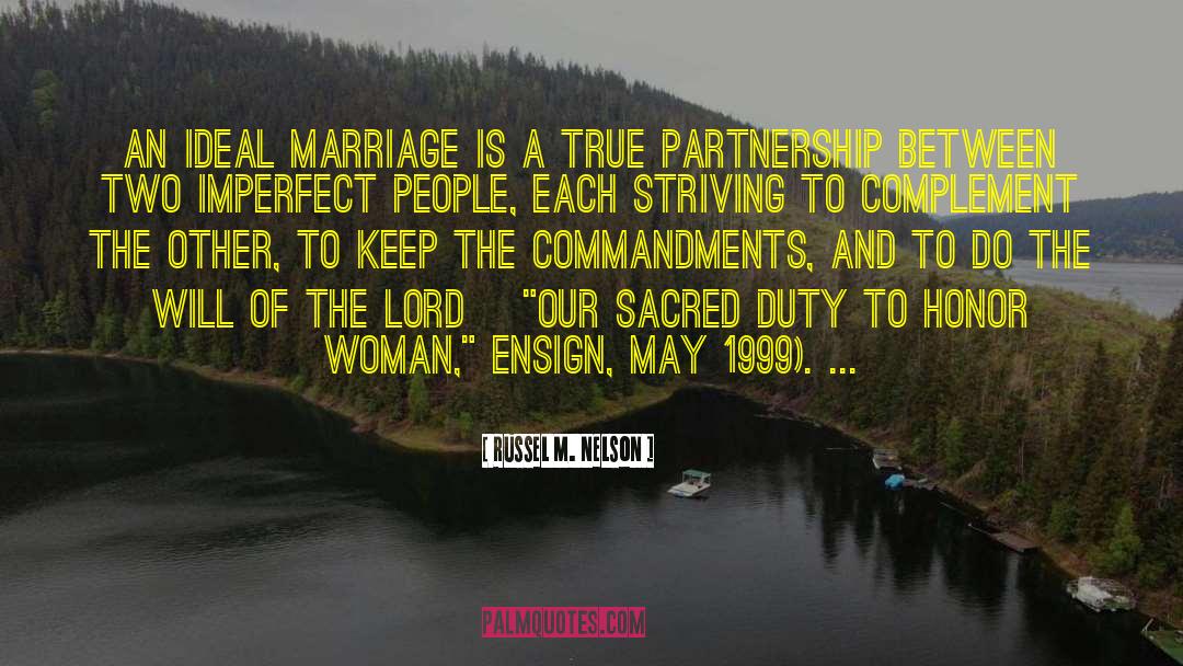 Russel M. Nelson Quotes: An ideal marriage is a