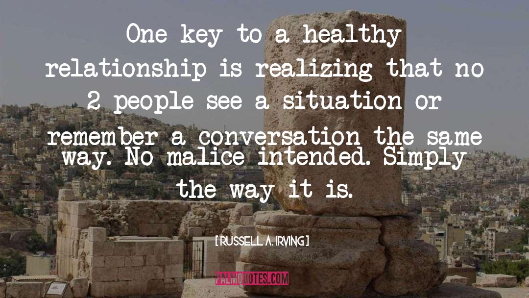 Russell A. Irving Quotes: One key to a healthy