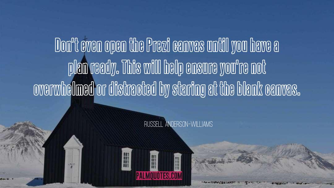 Russell Anderson-Williams Quotes: Don't even open the Prezi