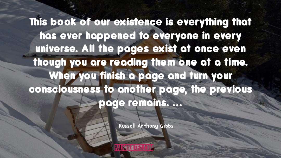 Russell Anthony Gibbs Quotes: This book of our existence
