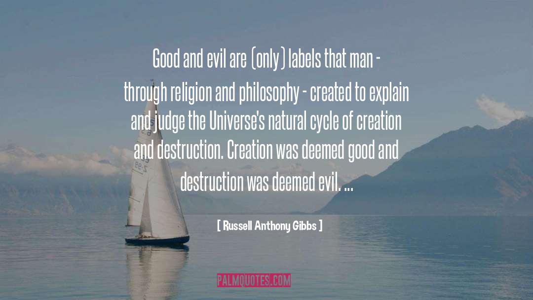 Russell Anthony Gibbs Quotes: Good and evil are (only)