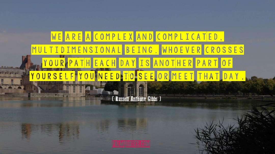 Russell Anthony Gibbs Quotes: We are a complex and