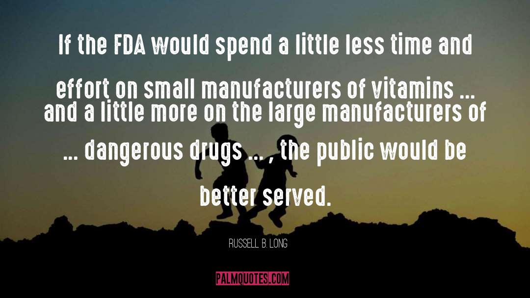 Russell B. Long Quotes: If the FDA would spend