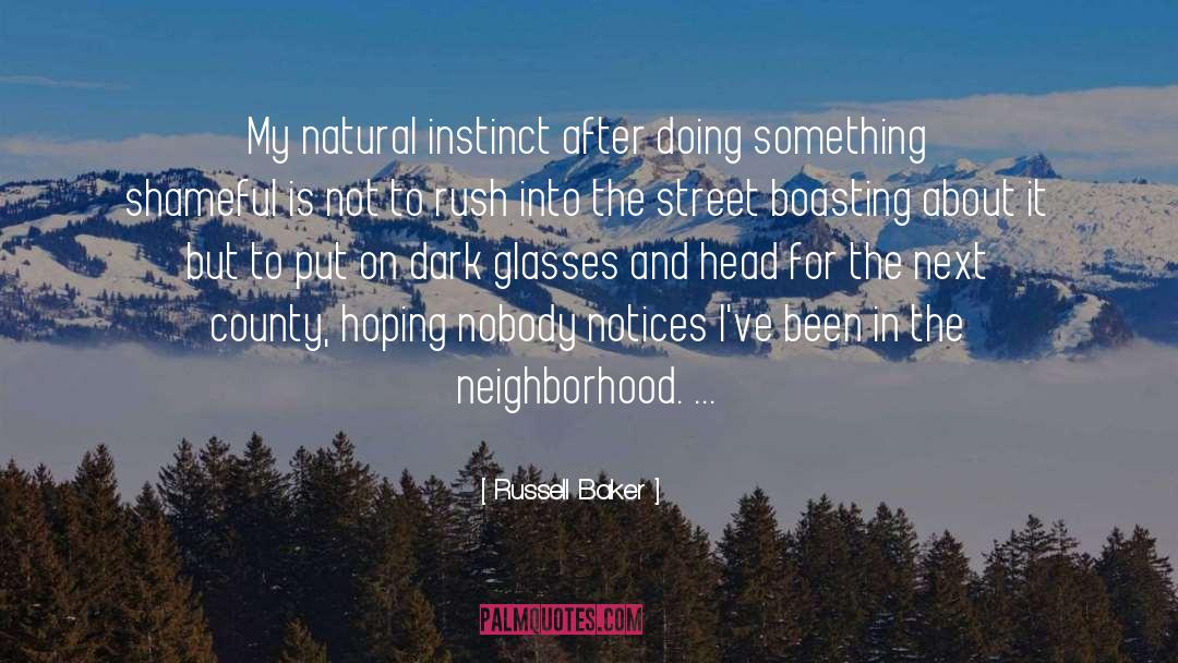 Russell Baker Quotes: My natural instinct after doing