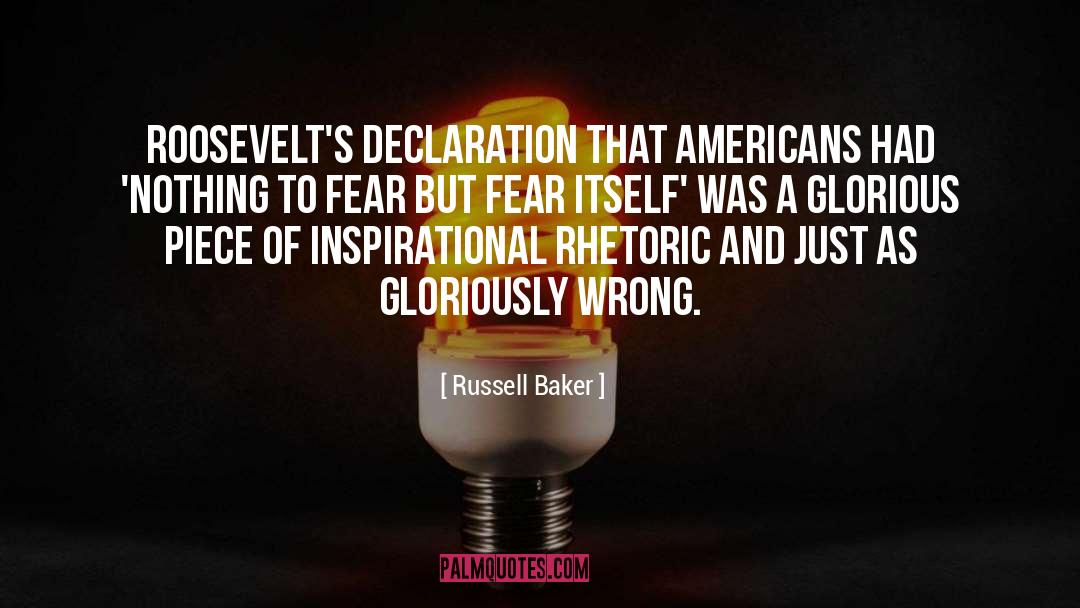 Russell Baker Quotes: Roosevelt's declaration that Americans had
