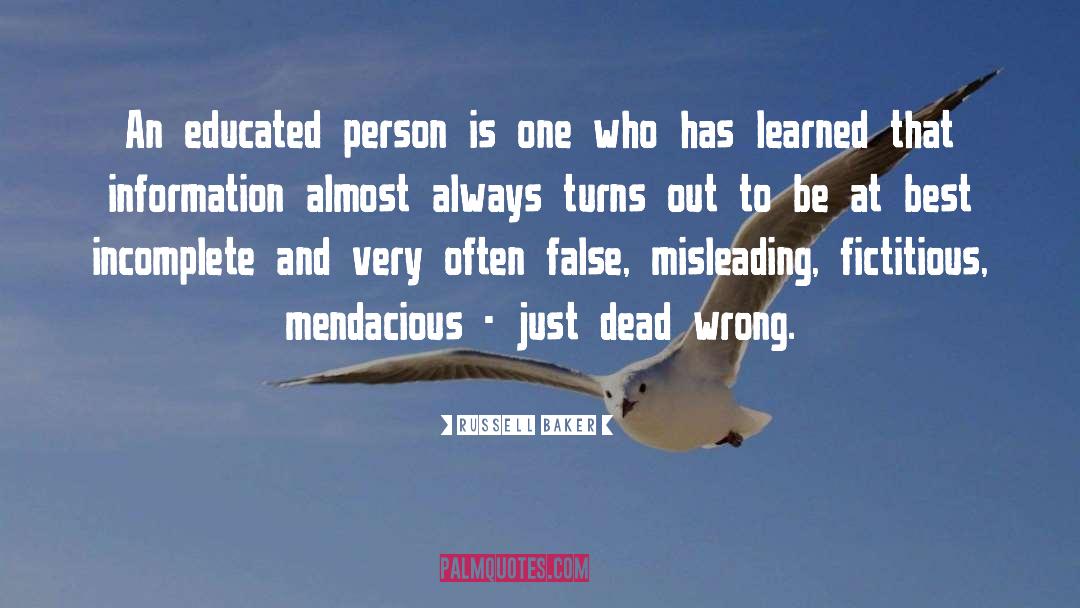 Russell Baker Quotes: An educated person is one