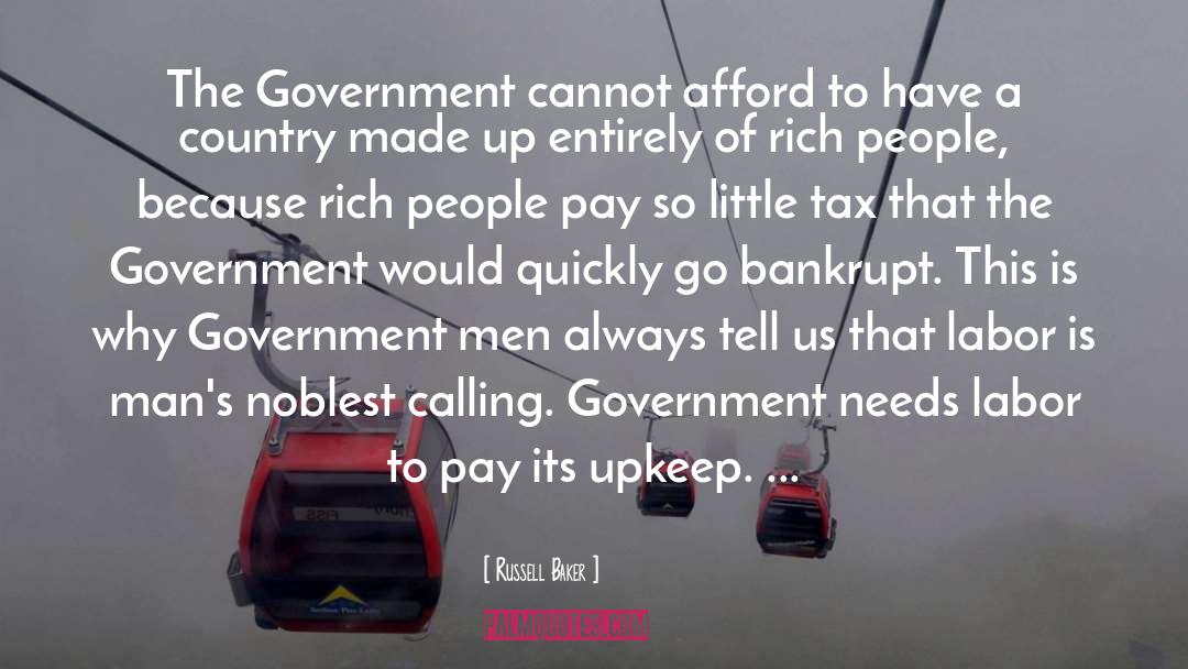 Russell Baker Quotes: The Government cannot afford to