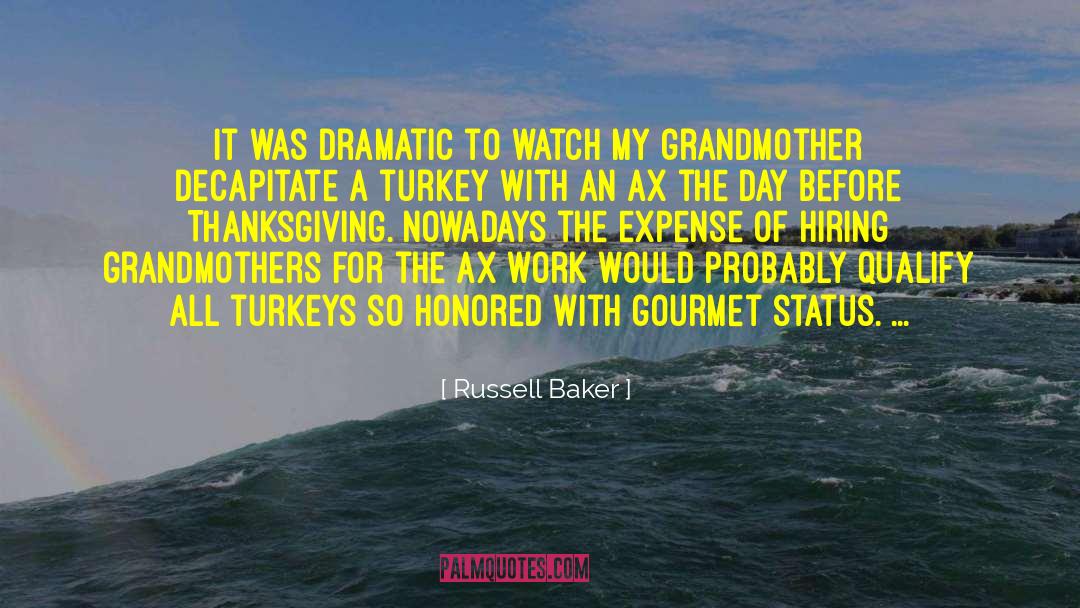 Russell Baker Quotes: It was dramatic to watch