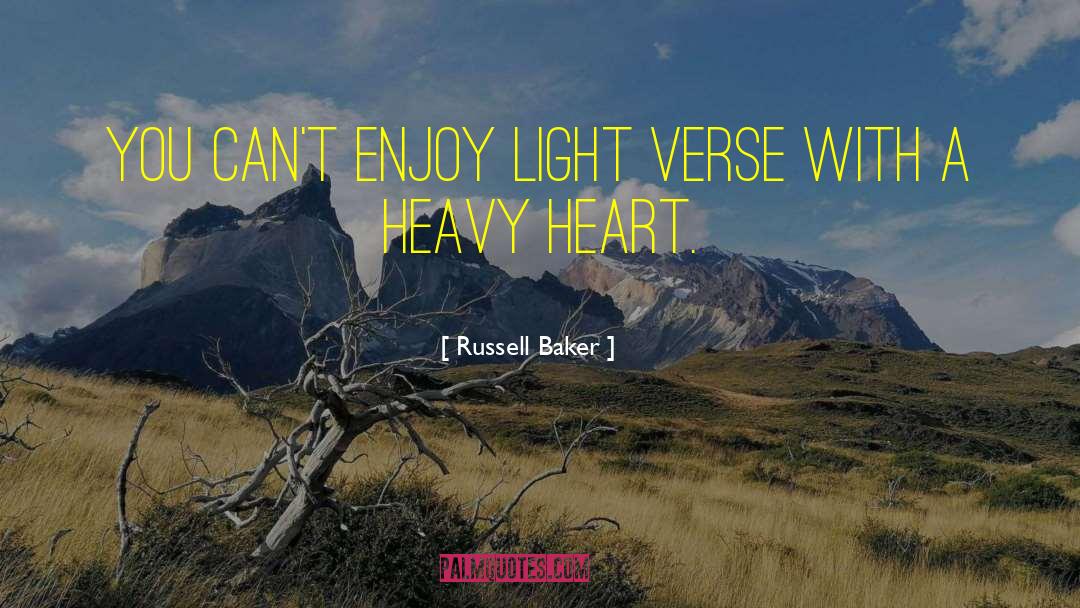 Russell Baker Quotes: You can't enjoy light verse