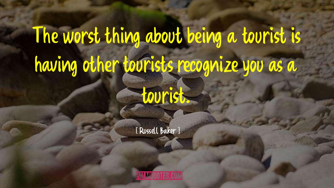 Russell Baker Quotes: The worst thing about being