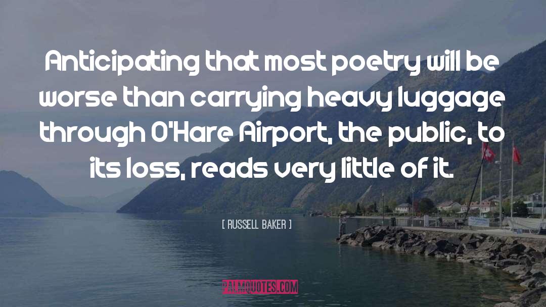 Russell Baker Quotes: Anticipating that most poetry will