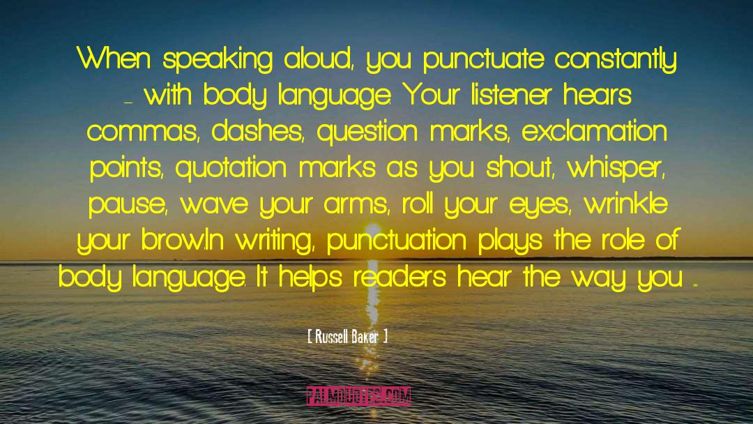 Russell Baker Quotes: When speaking aloud, you punctuate