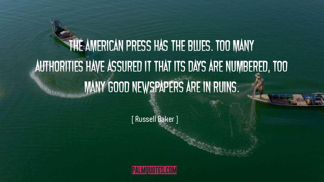 Russell Baker Quotes: The American press has the