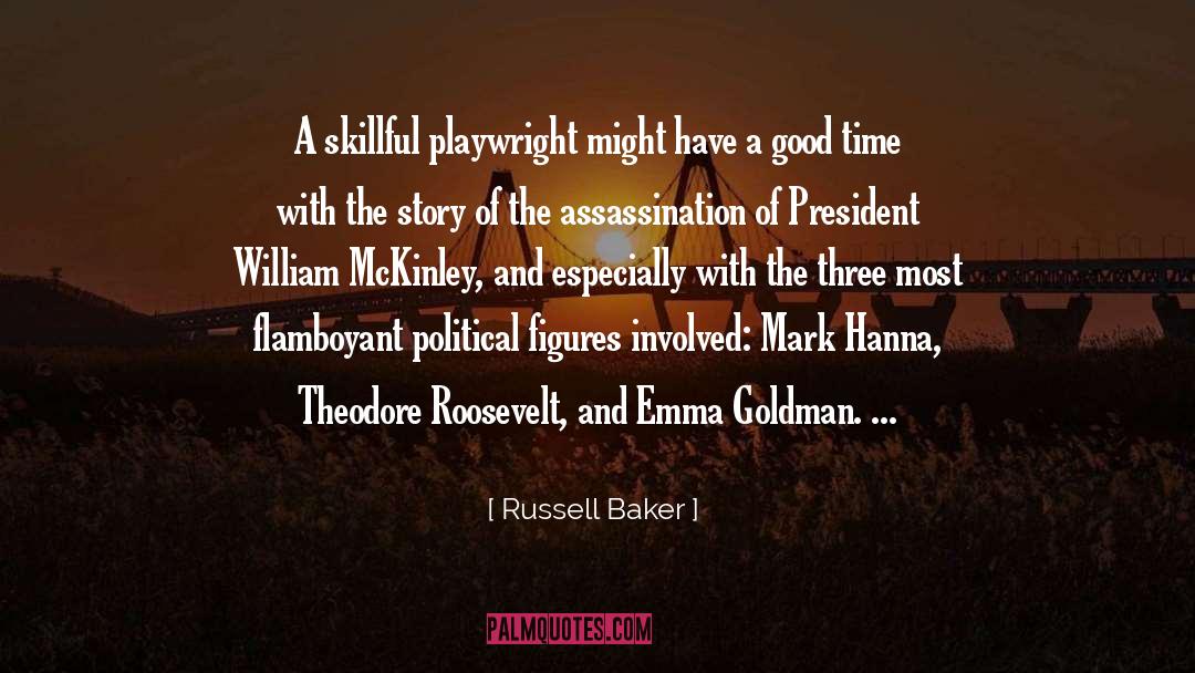 Russell Baker Quotes: A skillful playwright might have