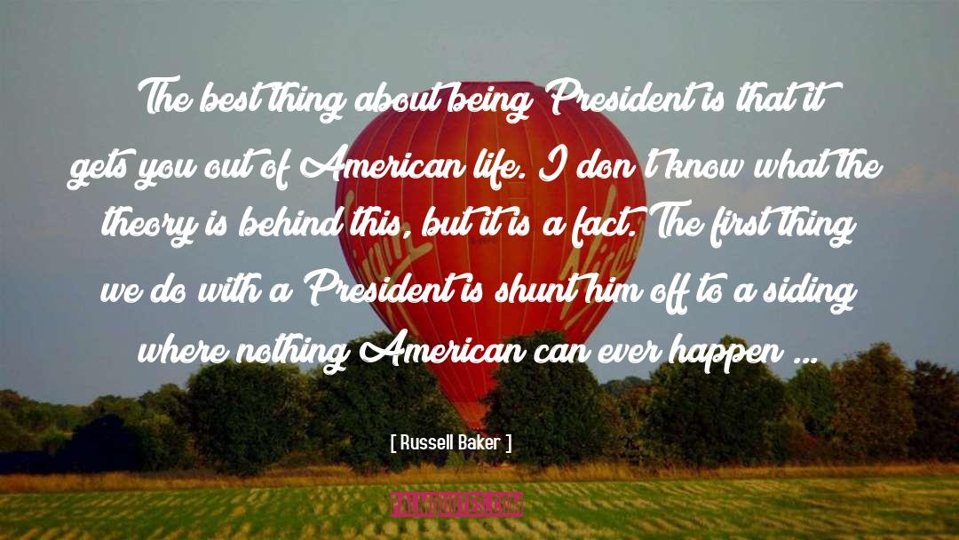 Russell Baker Quotes: The best thing about being