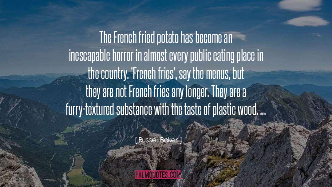 Russell Baker Quotes: The French fried potato has
