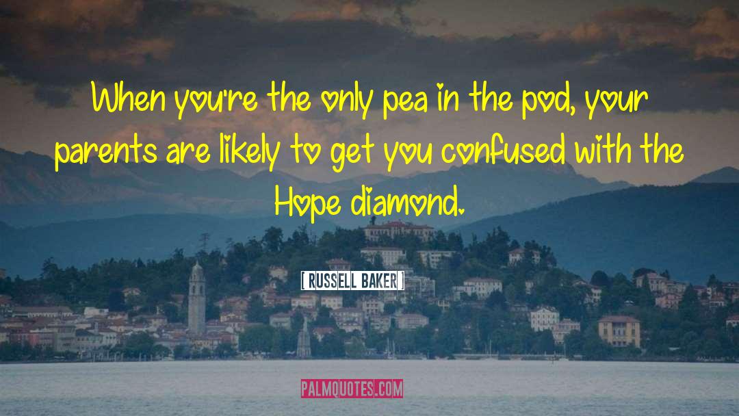 Russell Baker Quotes: When you're the only pea