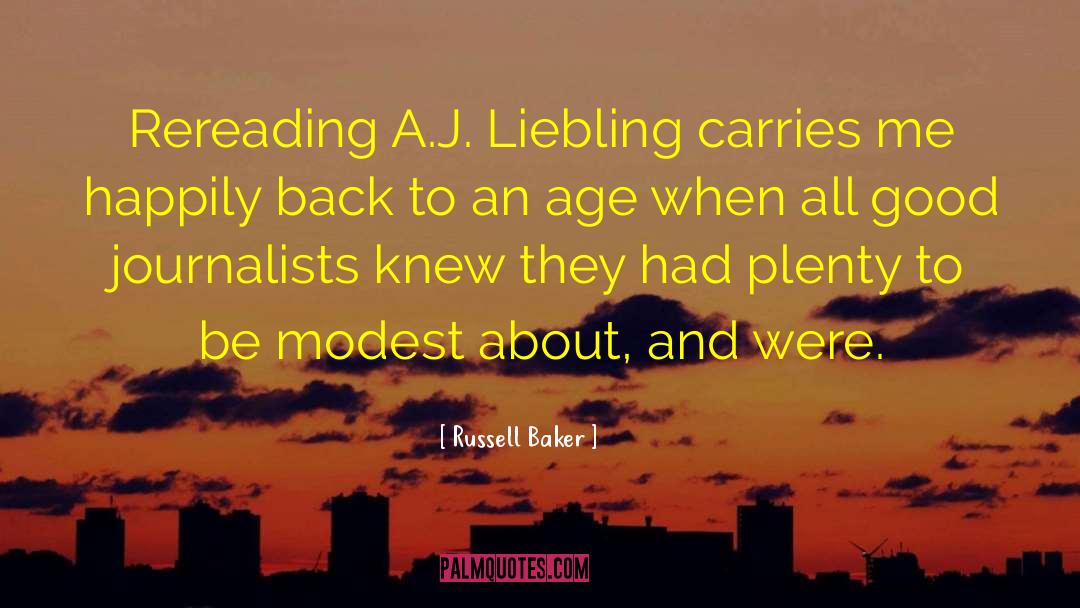 Russell Baker Quotes: Rereading A.J. Liebling carries me