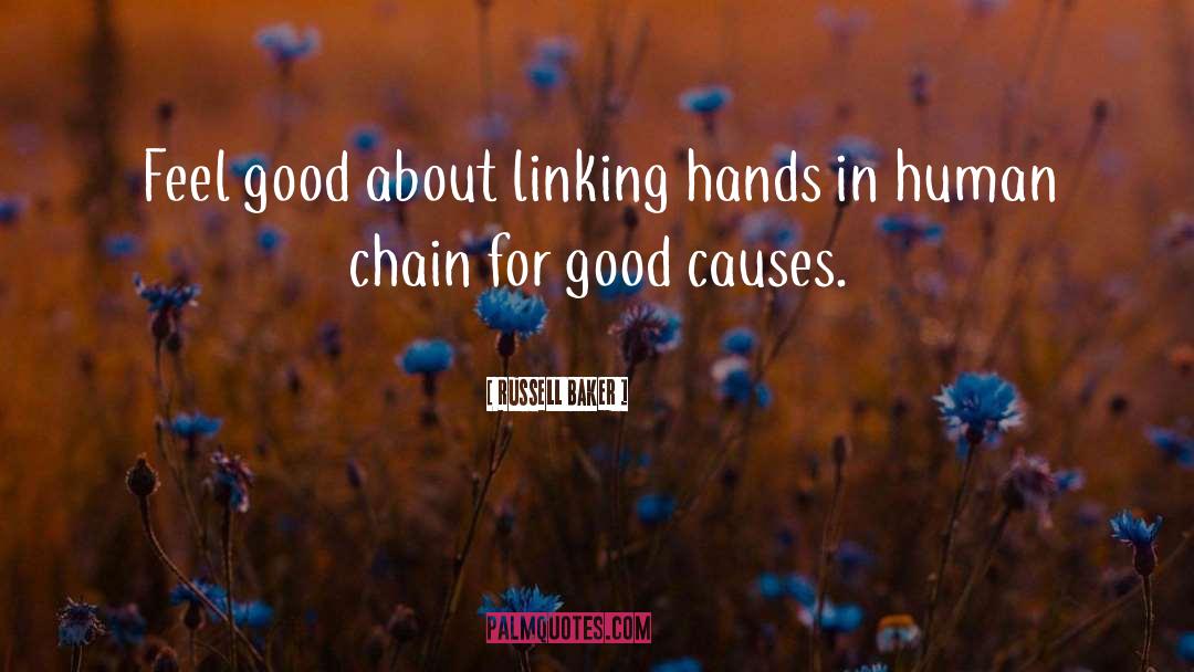 Russell Baker Quotes: Feel good about linking hands