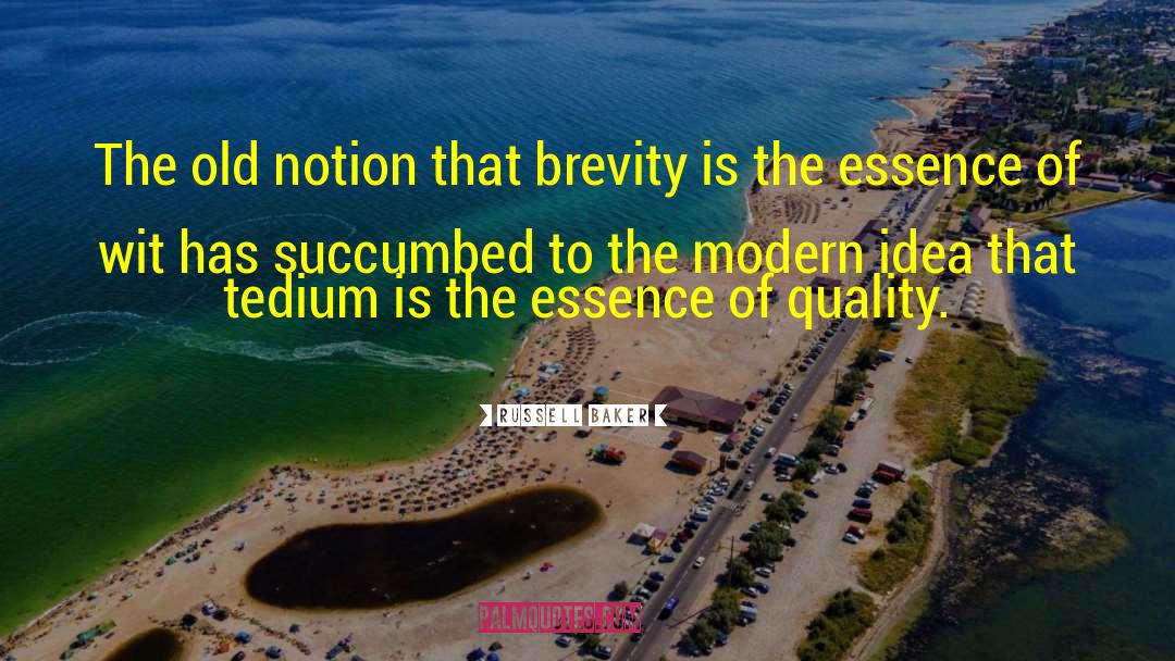 Russell Baker Quotes: The old notion that brevity