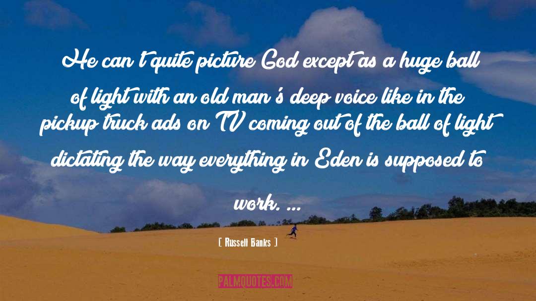 Russell Banks Quotes: He can't quite picture God