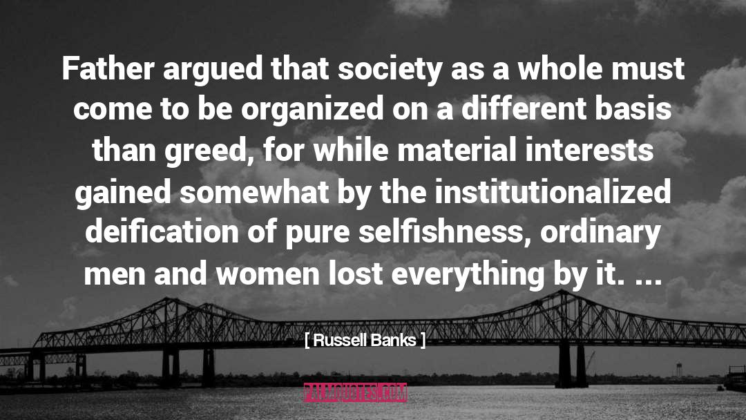 Russell Banks Quotes: Father argued that society as