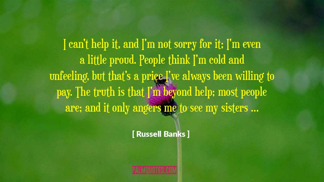 Russell Banks Quotes: I can't help it, and