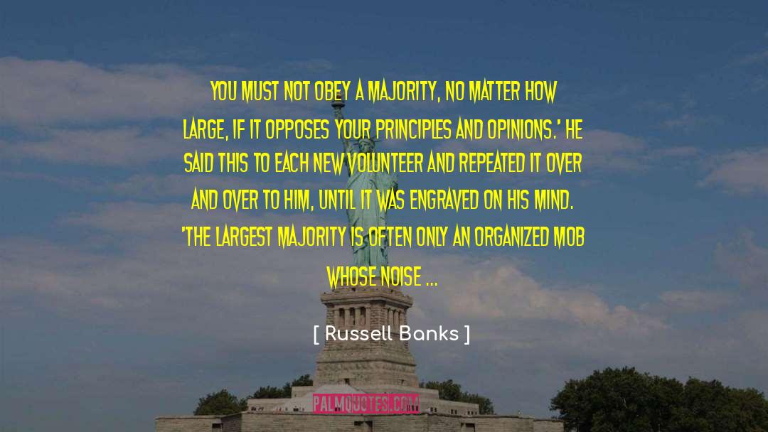Russell Banks Quotes: You must not obey a