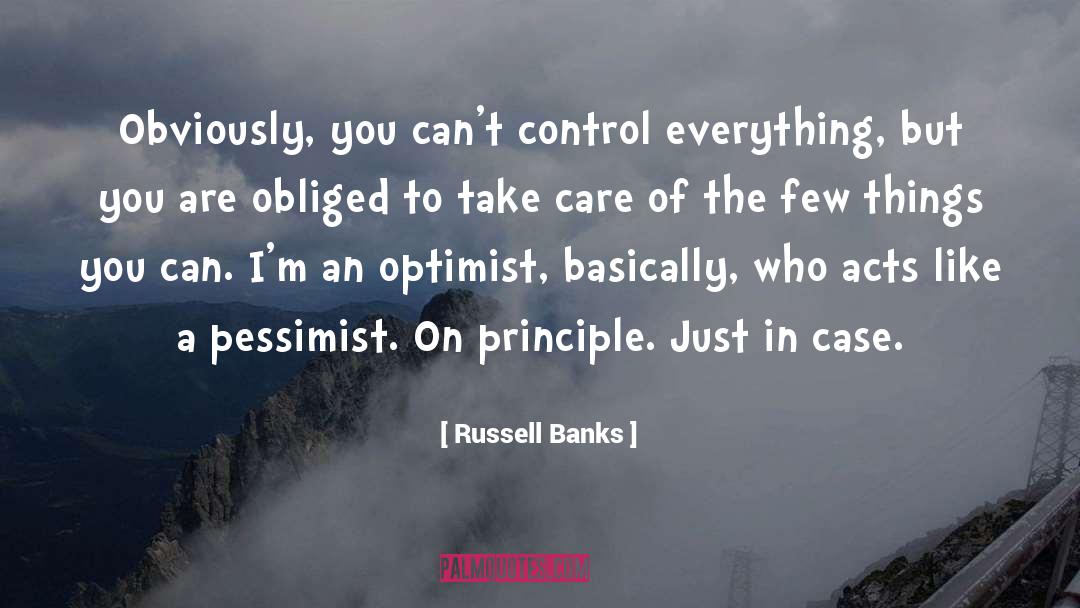 Russell Banks Quotes: Obviously, you can't control everything,