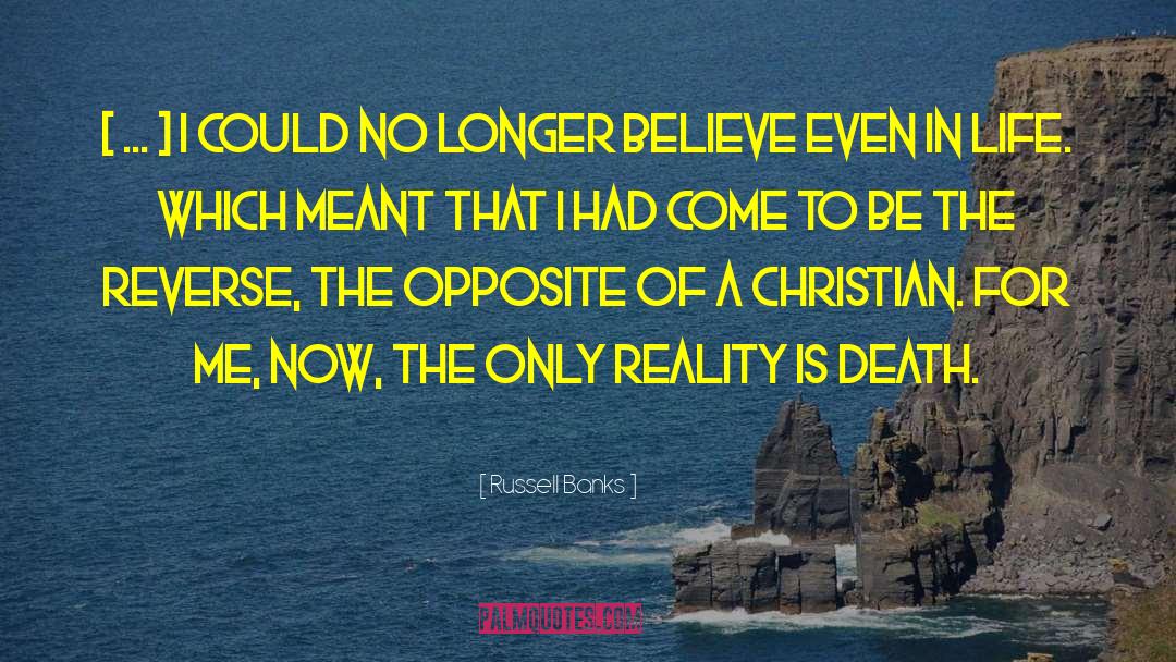 Russell Banks Quotes: [ ... ] I could