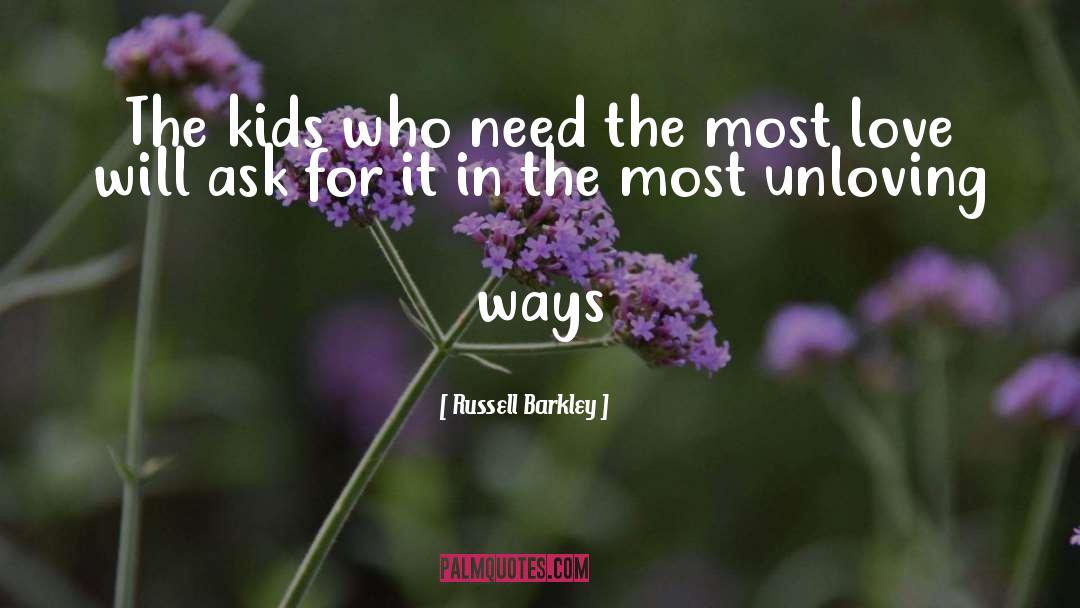Russell Barkley Quotes: The kids who need the