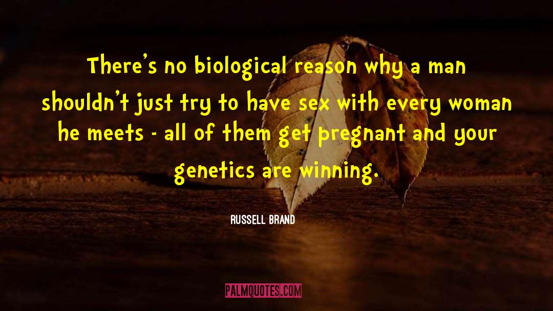 Russell Brand Quotes: There's no biological reason why