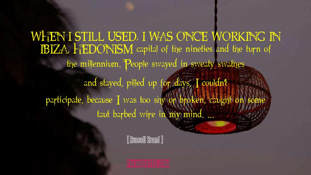 Russell Brand Quotes: WHEN I STILL USED, I