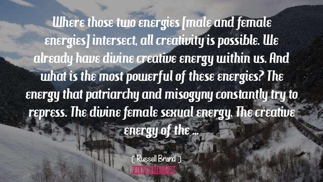 Russell Brand Quotes: Where those two energies [male