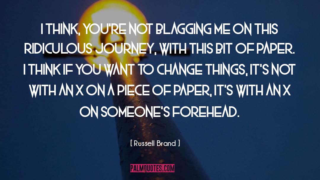 Russell Brand Quotes: I think, you're not blagging