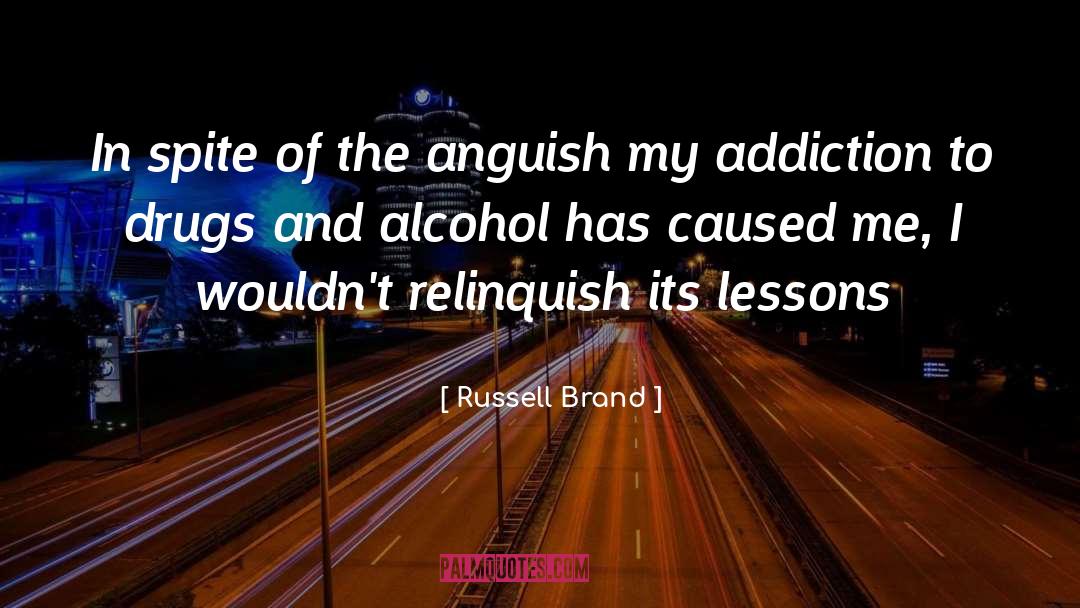 Russell Brand Quotes: In spite of the anguish