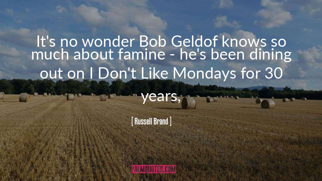 Russell Brand Quotes: It's no wonder Bob Geldof