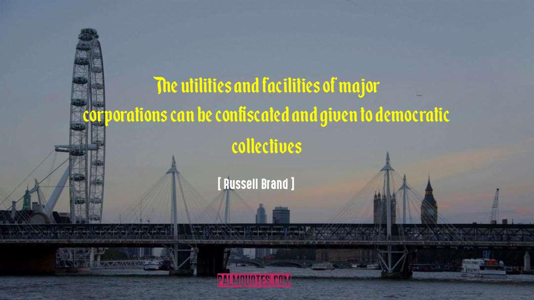 Russell Brand Quotes: The utilities and facilities of