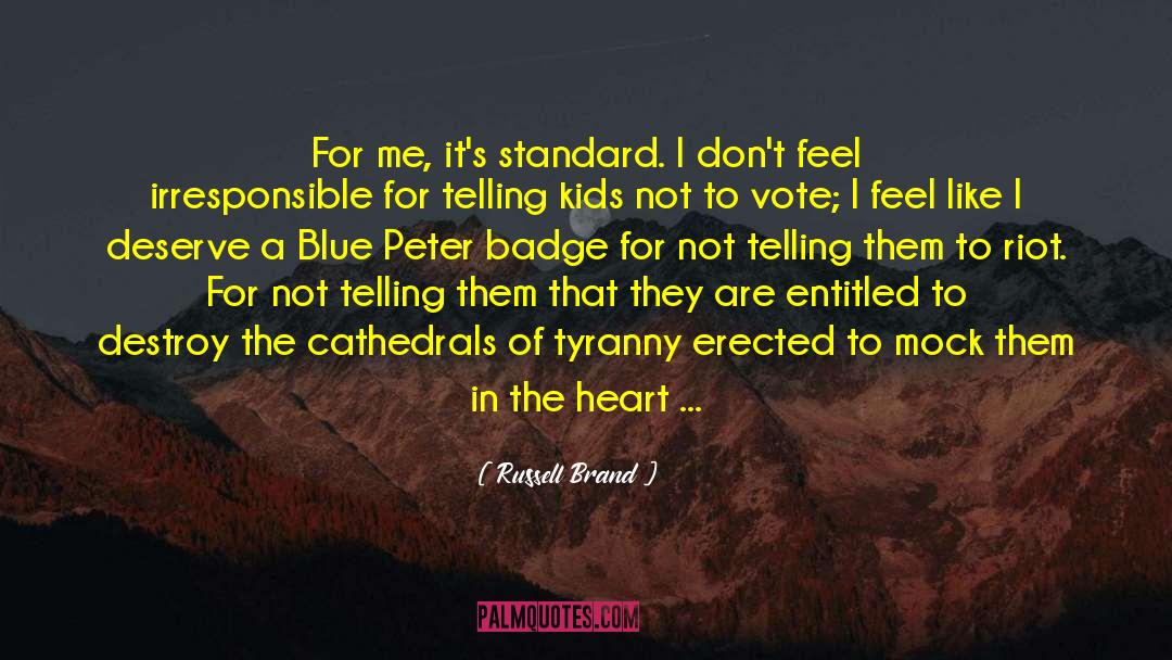 Russell Brand Quotes: For me, it's standard. I