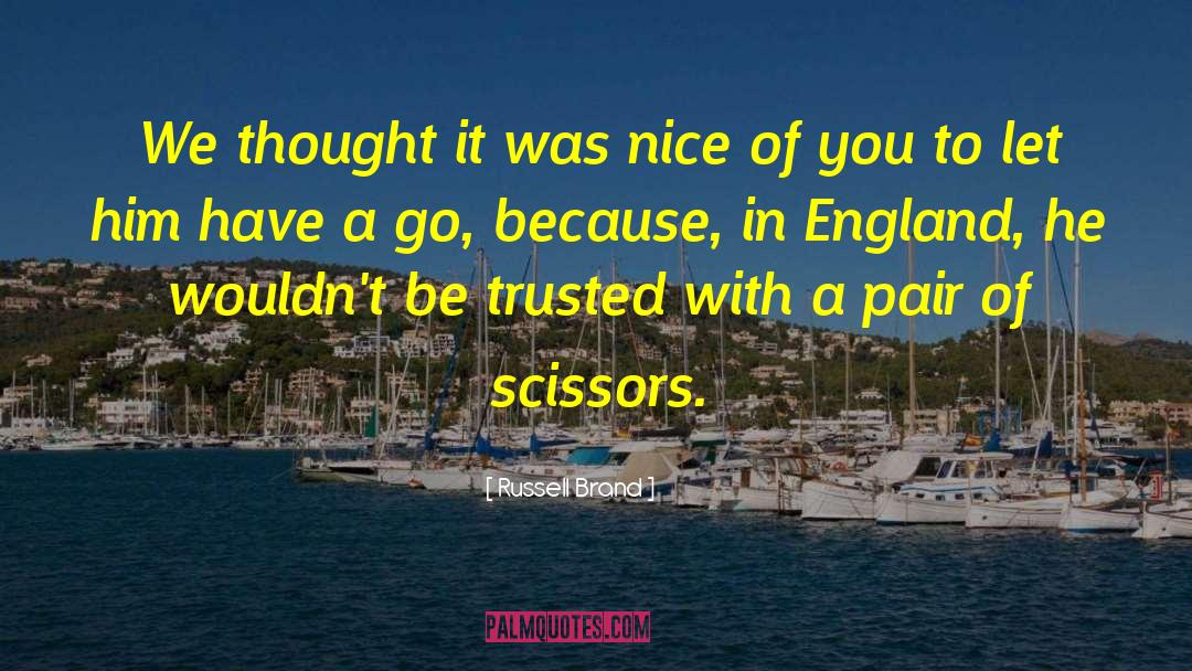 Russell Brand Quotes: We thought it was nice