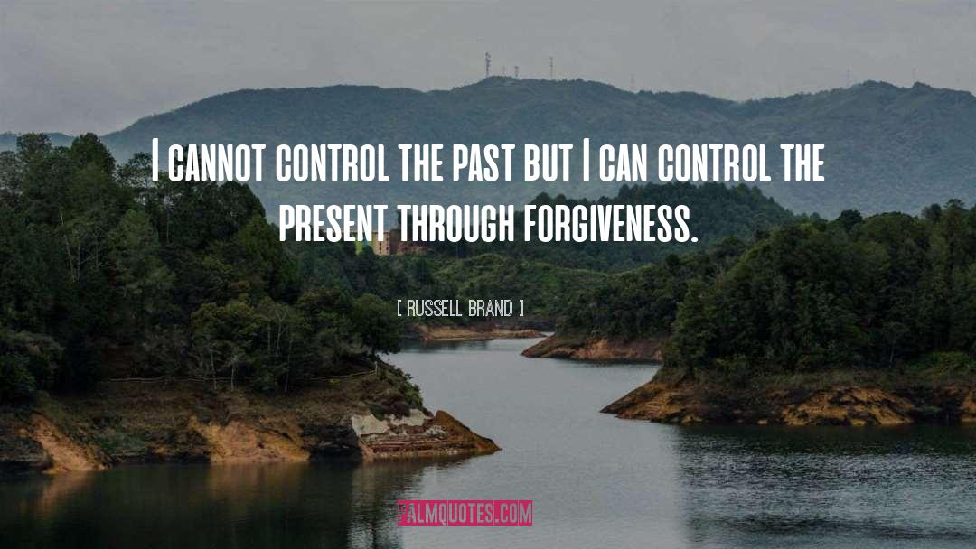 Russell Brand Quotes: I cannot control the past