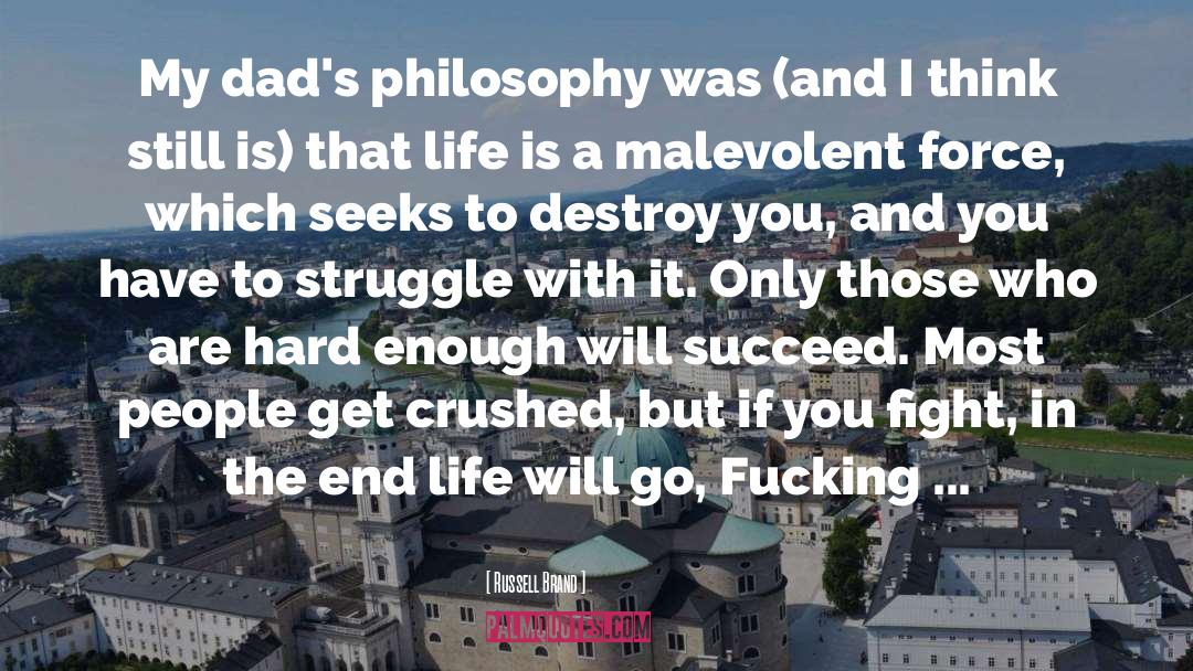 Russell Brand Quotes: My dad's philosophy was (and