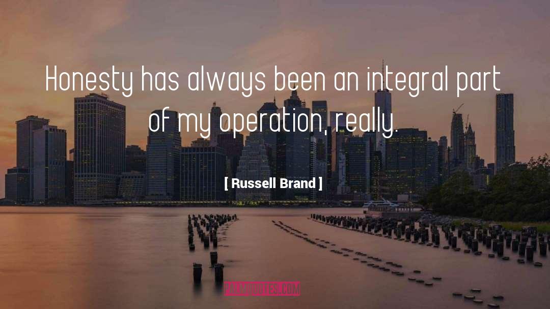 Russell Brand Quotes: Honesty has always been an
